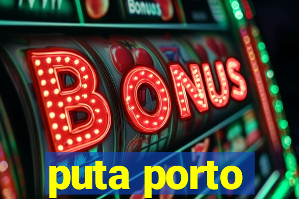 puta porto